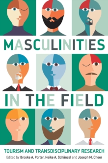 Masculinities in the Field : Tourism and Transdisciplinary Research