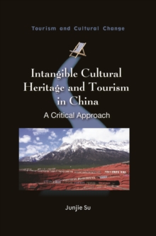 Intangible Cultural Heritage and Tourism in China : A Critical Approach