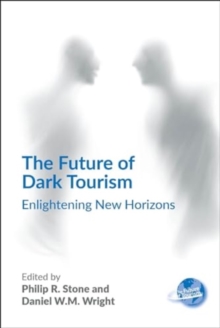 The Future of Dark Tourism : Enlightening New Horizons