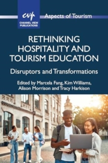 Rethinking Hospitality And Tourism Education : Disruptors And Transformations