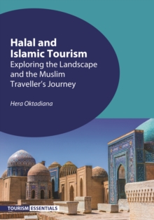 Halal and Islamic Tourism : Exploring the Landscape and the Muslim Travellers Journey