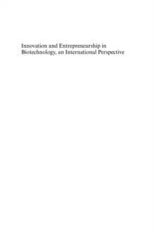 Innovation and Entrepreneurship in Biotechnology, An International Perspective : Concepts, Theories and Cases