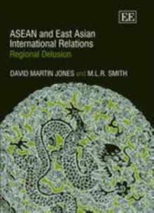 ASEAN and East Asian International Relations : Regional Delusion