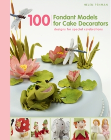 100 Fondant Models for Cake Decorators : Designs for Special Celebrations, Hardback Book 100 Fondant Models for Cake Decorators : Designs for Special Celebrations, Hardback Book