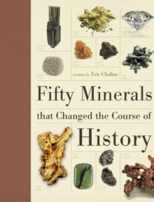 Fifty Minerals That Changed the Course of History, Hardback Book Fifty Minerals That Changed the Course of History, Hardback Book
