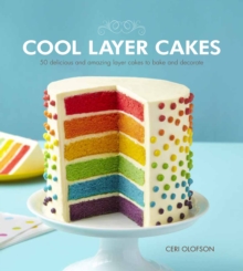 Cool Layer Cakes : 50 Delicious and Amazing Layer Cakes to Bake and Decorate, Paperback Book Cool Layer Cakes : 50 Delicious and Amazing Layer Cakes to Bake and Decorate, Paperback Book