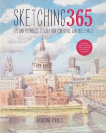 Sketching 365 : Build Your Confidence and Skills with a Tip a Day, Paperback / softback Book Sketching 365 : Build Your Confidence and Skills with a Tip a Day, Paperback / softback Book