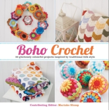 Boho Crochet : 30 Gloriously Colourful Projects Inspired by Traditional Folk Style, Paperback Book Boho Crochet : 30 Gloriously Colourful Projects Inspired by Traditional Folk Style, Paperback Book