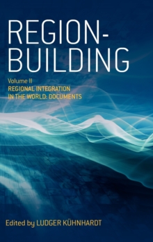 Region Building : Region-building Regional Integration in the World: Documents v. II, Hardback Book Region Building : Region-building Regional Integration in the World: Documents v. II, Hardback Book