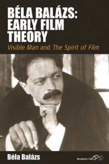 Bela Balazs: Early Film Theory : Visible Man and The Spirit of Film