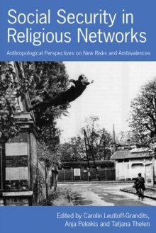 Social Security in Religious Networks : Anthropological Perspectives on New Risks and Ambivalences