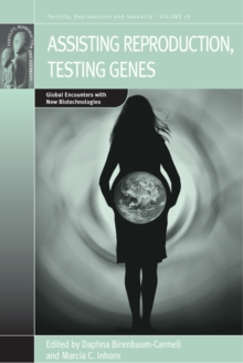 Assisting Reproduction, Testing Genes : Global Encounters with the New Biotechnologies