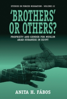 'Brothers' or Others? : Propriety and Gender for Muslim Arab Sudanese in Egypt, Paperback Book 'Brothers' or Others? : Propriety and Gender for Muslim Arab Sudanese in Egypt, Paperback Book