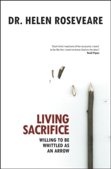 Living Sacrifice : Willing to be Whittled as an Arrow