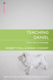 Teaching Daniel : From Text to Message, Paperback / softback Book Teaching Daniel : From Text to Message, Paperback / softback Book