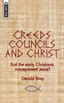 Creeds, Councils and Christ : Did the early Christians misrepresent Jesus?, Paperback Book Creeds, Councils and Christ : Did the early Christians misrepresent Jesus?, Paperback Book