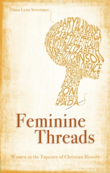 Feminine Threads : Women in the Tapestry of Christian History, Paperback Book Feminine Threads : Women in the Tapestry of Christian History, Paperback Book