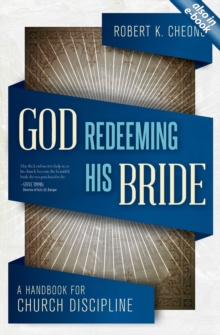 God Redeeming His Bride : A Handbook for Church Discipline, Paperback Book God Redeeming His Bride : A Handbook for Church Discipline, Paperback Book