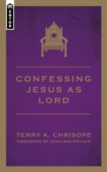 Confessing Jesus As Lord, Paperback / softback Book Confessing Jesus As Lord, Paperback / softback Book