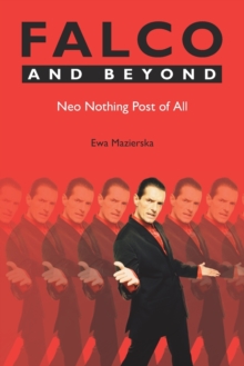 Falco and Beyond : Neo Nothing Post of All, Paperback / softback Book Falco and Beyond : Neo Nothing Post of All, Paperback / softback Book
