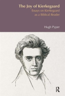 The Joy of Kierkegaard : Essays on Kierkegaard as a Biblical Reader, Hardback Book The Joy of Kierkegaard : Essays on Kierkegaard as a Biblical Reader, Hardback Book