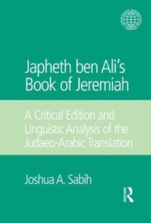 Japheth ben Ali's Book of Jeremiah : A Critical Edition and Linguistic Analysis of the Judaeo-Arabic Translation, Hardback Book Japheth ben Ali's Book of Jeremiah : A Critical Edition and Linguistic Analysis of the Judaeo-Arabic Translation, Hardback Book