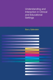 Understanding and Interaction in Clinical and Educational Settings, Paperback / softback Book Understanding and Interaction in Clinical and Educational Settings, Paperback / softback Book