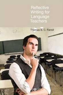 Reflective Writing for Language Teachers : A Study of Love, Death and Apocalypse, Hardback Book Reflective Writing for Language Teachers : A Study of Love, Death and Apocalypse, Hardback Book