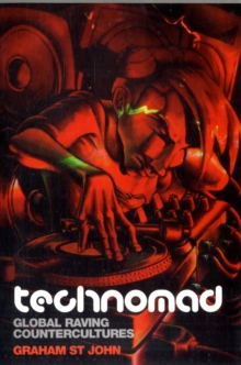 Technomad : Global Raving Countercultures, Paperback / softback Book Technomad : Global Raving Countercultures, Paperback / softback Book