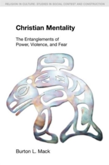 Christian Mentality : The Entanglements of Power, Violence and Fear, Paperback Book Christian Mentality : The Entanglements of Power, Violence and Fear, Paperback Book