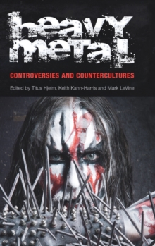 Heavy Metal : Controversies and Countercultures, Hardback Book Heavy Metal : Controversies and Countercultures, Hardback Book