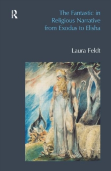 The Fantastic in Religious Narrative from Exodus to Elisha, Hardback Book The Fantastic in Religious Narrative from Exodus to Elisha, Hardback Book