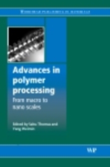 Advances in Polymer Processing : From Macro- To Nano- Scales