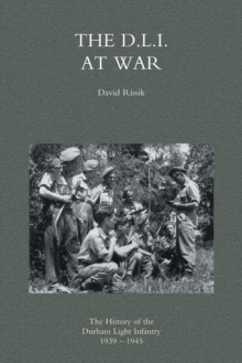 D.L.I. at War: the History of the Durham Light Infantry 1939-1945, Paperback Book D.L.I. at War: the History of the Durham Light Infantry 1939-1945, Paperback Book