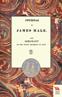 Journal of James Halelate Sergeant in the Ninth Regiment of Foot (1803-1814), Paperback Book Journal of James Halelate Sergeant in the Ninth Regiment of Foot (1803-1814), Paperback Book