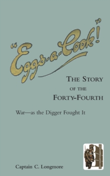 "EGGS-A-COOK !"The Story of the Forty-Fourth.Bn A.I.F.War-as the Digger Fought It, Paperback Book "EGGS-A-COOK !"The Story of the Forty-Fourth.Bn A.I.F.War-as the Digger Fought It, Paperback Book