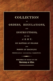 Collection of Orders, Regulations, and Instructions, for the Army 1807, Paperback Book Collection of Orders, Regulations, and Instructions, for the Army 1807, Paperback Book