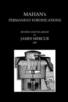 Mahan's Permanent Fortificationsrevised & and Enlarged by James Mercur 1887, Paperback Book Mahan's Permanent Fortificationsrevised & and Enlarged by James Mercur 1887, Paperback Book