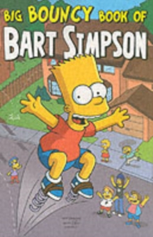 Simpsons Comics Presents the Big Bouncy Book of Bart Simpson, Paperback Book Simpsons Comics Presents the Big Bouncy Book of Bart Simpson, Paperback Book