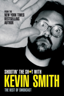 Shootin' the Sh*t with Kevin Smith : The Best of SModcast, Paperback Book Shootin' the Sh*t with Kevin Smith : The Best of SModcast, Paperback Book
