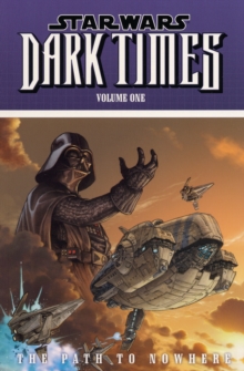 Star Wars - Dark Times : Path to Nowhere v. 1, Paperback Book Star Wars - Dark Times : Path to Nowhere v. 1, Paperback Book
