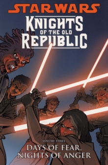 Star Wars - Knights of the Old Republic : Days of Fear, Nights of Anger v. 3, Paperback Book Star Wars - Knights of the Old Republic : Days of Fear, Nights of Anger v. 3, Paperback Book