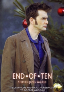 End of Ten : The Unofficial and Unauthorised Guide to Doctor Who, Paperback Book End of Ten : The Unofficial and Unauthorised Guide to Doctor Who, Paperback Book