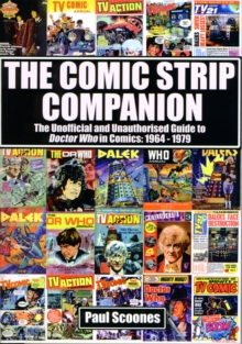 The Comic Strip Companion: the Unofficial and Unauthorised Guide to Doctor Who in Comics: 1964 - 1979