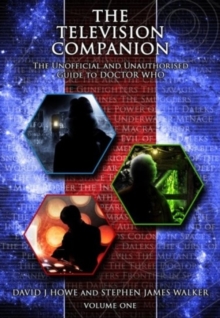 The Television Companion : The Unofficial and Unauthorised Guide to Doctor Who Doctors 1-3 Vol 1, Paperback Book The Television Companion : The Unofficial and Unauthorised Guide to Doctor Who Doctors 1-3 Vol 1, Paperback Book