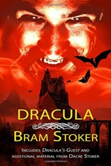 Dracula - THE CLASSIC VAMPIRE NOVEL WITH ADDED MATERIAL : Includes DRACULA'S GUEST and an alternate ending from researcher Dacre Stoker, Paperback / softback Book Dracula - THE CLASSIC VAMPIRE NOVEL WITH ADDED MATERIAL : Includes DRACULA'S GUEST and an alternate ending from researcher Dacre Stoker, Paperback / softback Book