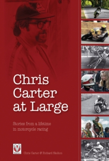 Chris Carter at Large : Stories from a Lifetime in Motorcycle Racing, Paperback Book Chris Carter at Large : Stories from a Lifetime in Motorcycle Racing, Paperback Book