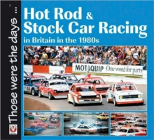 Hot Rod and Stock Car Racing : In Britain in the 1980s, Paperback / softback Book Hot Rod and Stock Car Racing : In Britain in the 1980s, Paperback / softback Book