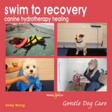 Swim to Recovery: Canine Hydrotherapy Healing, Paperback Book Swim to Recovery: Canine Hydrotherapy Healing, Paperback Book