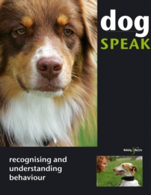 Dog Speak : Recognising and Understanding Behaviour, Paperback Book Dog Speak : Recognising and Understanding Behaviour, Paperback Book